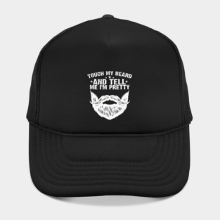 Touch My Beard And Tell Me I'M Pretty Fathers Day Hat