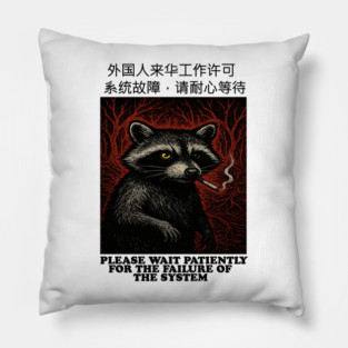 Raccoon Smoking Cigarette Meme Shirt – Please Wait Patiently for the Failure of the System – Anti-Capitalist Leftist Tee – Trash panda Shirt, Unisex Pillow