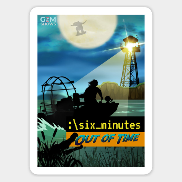 Six Minutes: Out of Time Poster! Sticker by GZM Podcasts