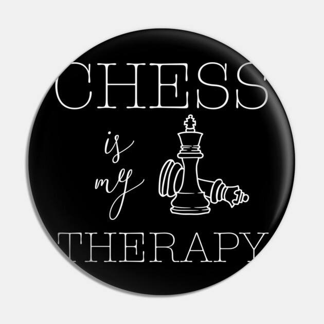 Chess is my Therapy - Chess Lovers Design Pin by TuncGK