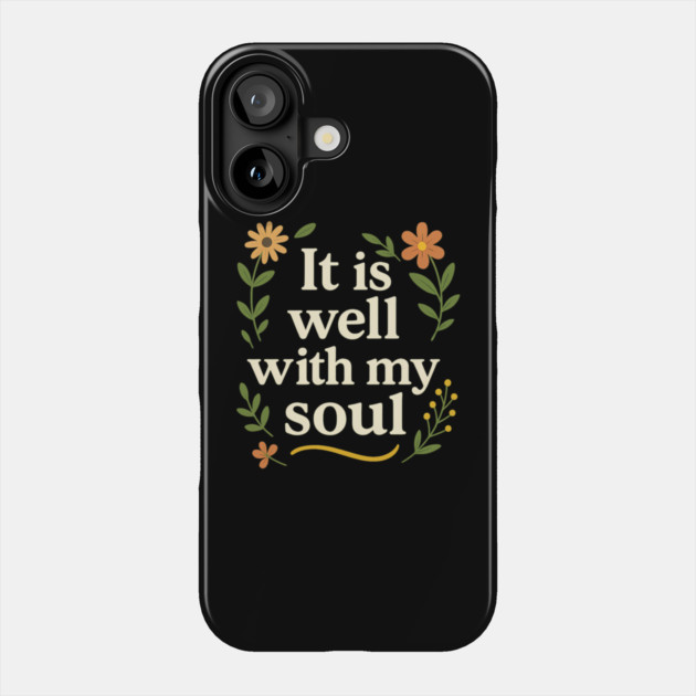 It Is Well With My Soul Phone Case by Koraful