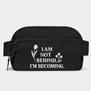 I Am Not Behind. I Am Becoming Bag