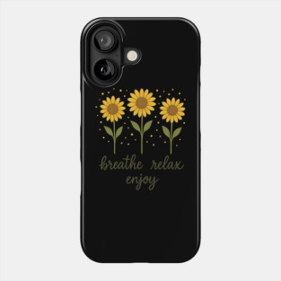Breathe, Relax, Enjoy Phone Case