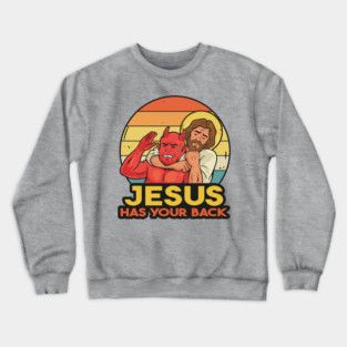 Jesus has your back Crewneck Sweatshirt