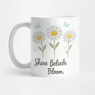 Shine, Believe, Bloom Mug
