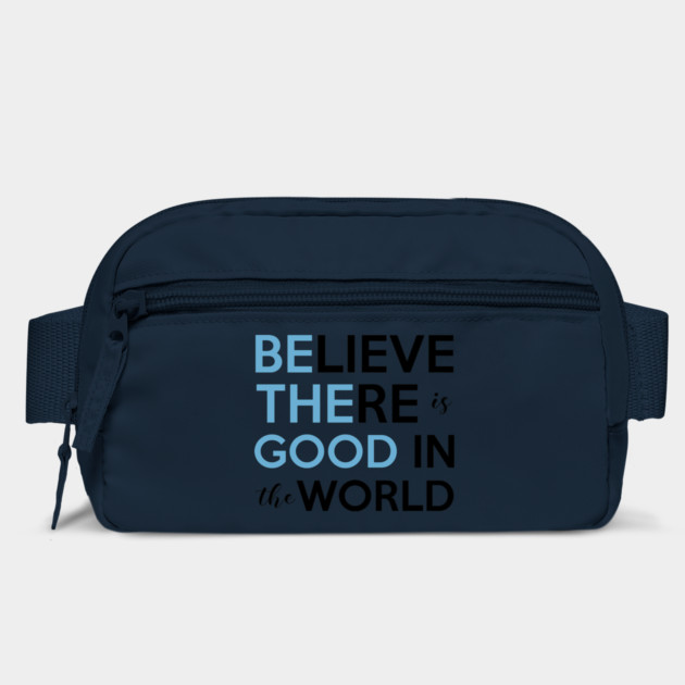 Be The Good, Believe there is Good in the World by casualteesinc