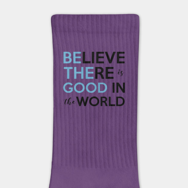 Be The Good, Believe there is Good in the World by casualteesinc