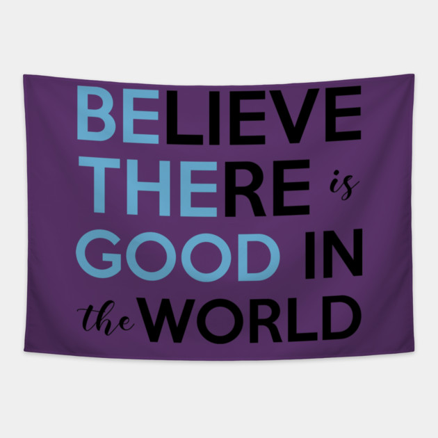 Be The Good, Believe there is Good in the World Tapestry by casualteesinc