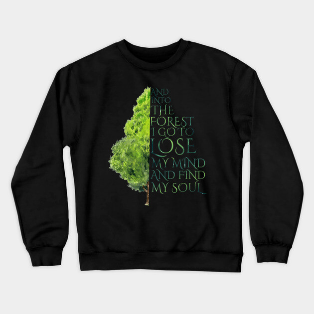 Into the Forest I Go Crewneck Sweatshirt by casualteesinc