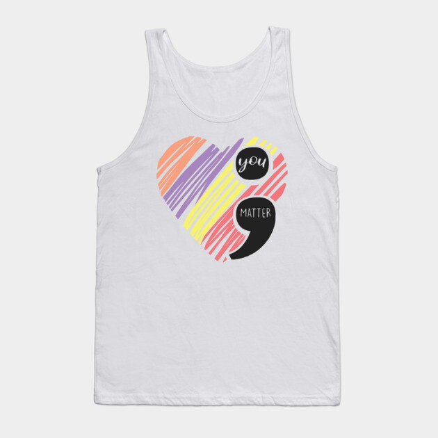You Matter Tank Top by casualteesinc