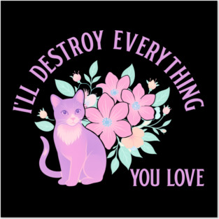 I'll Destroy Everything You Love Posters and Art