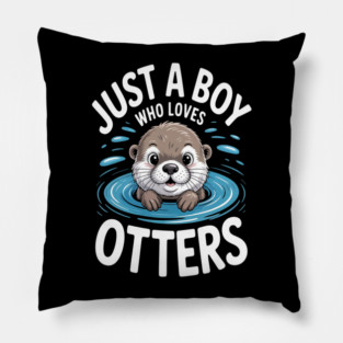 Just a Boy Who Loves Otters Kids Boys Otter Pillow