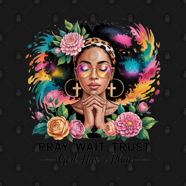 Pray Wait Trust | Christian | Black Woman by UrbanLifeApparel