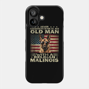 Belgian Malinois Dog Breed Never Underestimate an Old Man Phone Case