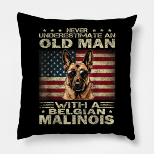 Belgian Malinois Dog Breed Never Underestimate an Old Man Pillow