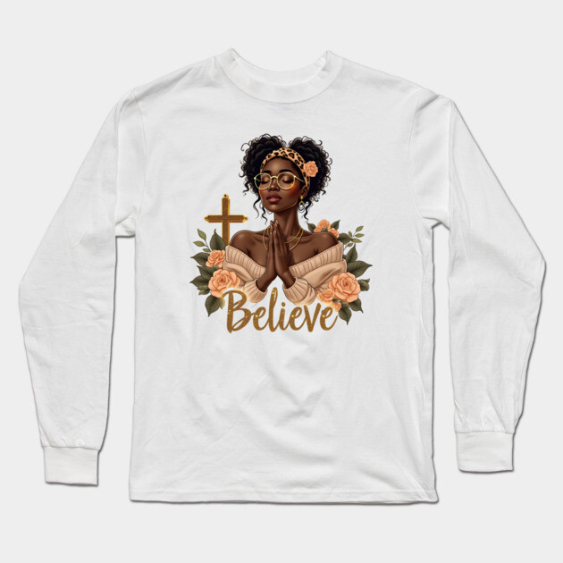 Black Girl Praying | Believe Long Sleeve T-Shirt by UrbanLifeApparel