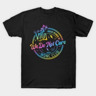 Skull Messy Bun Proud Member Of WDNC Club We Do Not Care Club T-Shirt