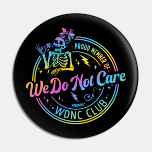 Skull Messy Bun Proud Member Of WDNC Club We Do Not Care Club Pin