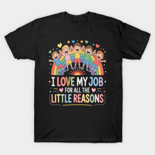 I Love My Job For All The Little Reasons T-Shirt