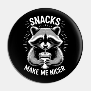 Snacks Make Me Nicer Raccoon Funny Cute Food Humor Pin
