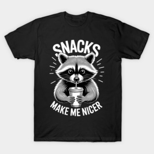 Snacks Make Me Nicer Raccoon Funny Cute Food Humor T-Shirt