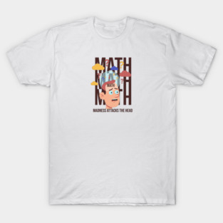 MATH – Madness Attacks The Head T-Shirt