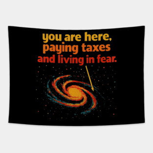 You Are Here Paying Taxes T-Shirt – Existential Galaxy Meme Tapestry