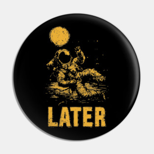 Astronaut Floating Away From His Troubles Pin