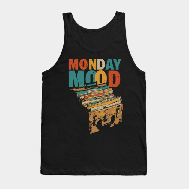 Monday Mood - Gift for Daily Workers who Hate Mondays! Tank Top by TuncGK