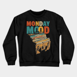 Monday Mood - Gift for Daily Workers who Hate Mondays! Crewneck Sweatshirt