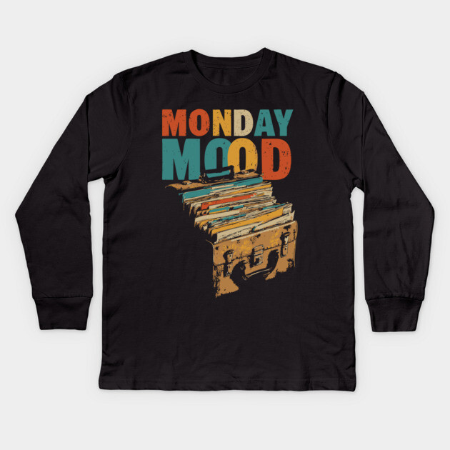 Monday Mood - Gift for Daily Workers who Hate Mondays! Kids Long Sleeve T-Shirt by TuncGK