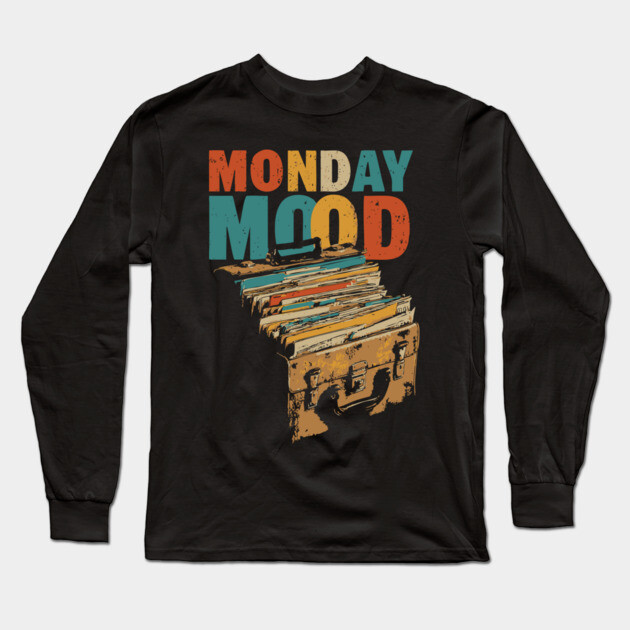 Monday Mood - Gift for Daily Workers who Hate Mondays! Long Sleeve T-Shirt by TuncGK