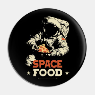 Space Food - Quirky Astronaut Design - Funny Tee Pin