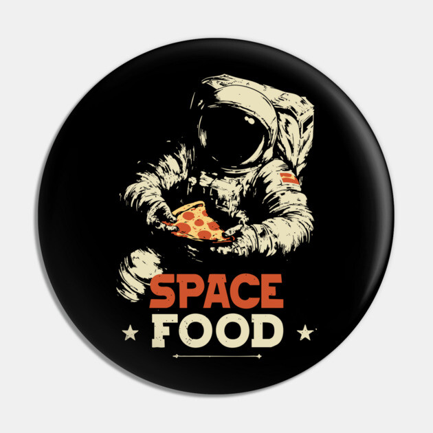 Space Food - Quirky Astronaut Design - Funny Tee Pin by TuncGK