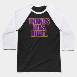 Thanos Was Right Baseball T-Shirt