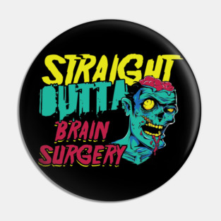 Brain Tumor Awareness Straight Outta Brain Surgery  Get Well Gift Pin