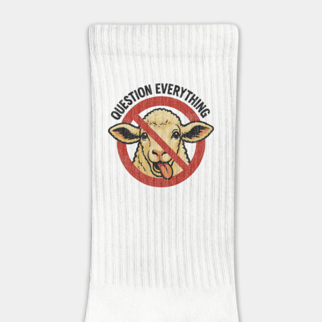 Question Everything No Sheep Herd Free Thinker by Anticorporati