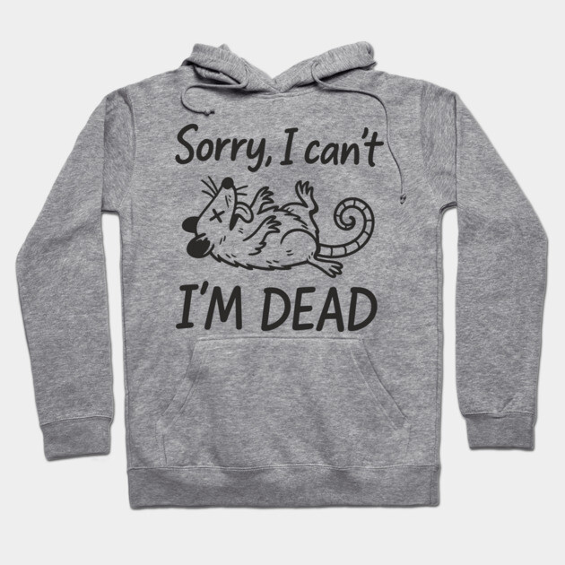 Sorry I Can't I'm Dead Burnout Lazy Vibes Not Today Hoodie by Anticorporati