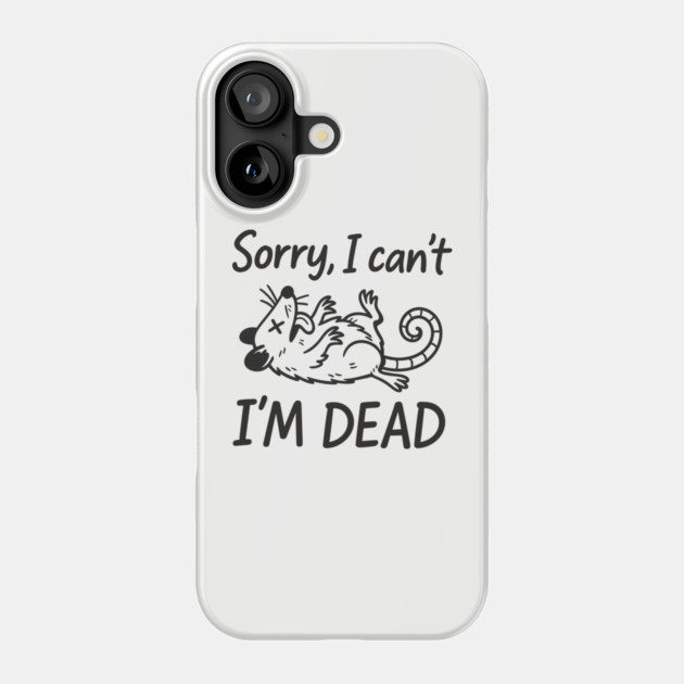 Sorry I Can't I'm Dead Burnout Lazy Vibes Not Today Phone Case by Anticorporati