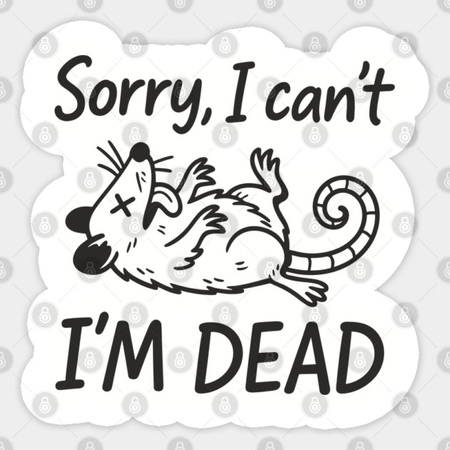 Sorry I Can't I'm Dead Burnout Lazy Vibes Not Today Sticker by Anticorporati