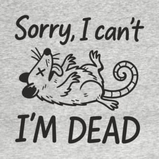 Sorry I Can't I'm Dead Burnout Lazy Vibes Not Today T-Shirt