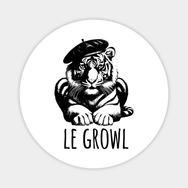 Funny French Beret-wearing Tiger Tigre says "Le Growl" Magnet by Luxinda