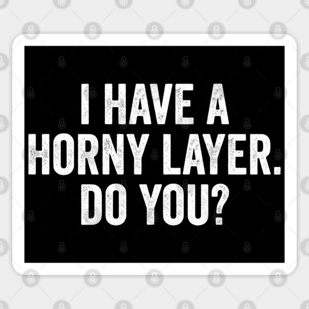 I Have A Horny Layer. Do You? Funny conversation starter Sticker by Luxinda
