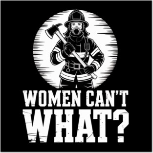 Women Can’t What? | Female Firefighter Silhouette Empowerment Posters and Art