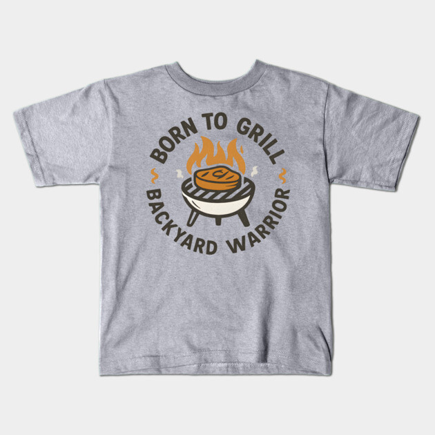 Born to Grill Backyard Warrior - Funny BBQ Design for Grill Masters & Meat Lovers Kids T-Shirt by WarFX Designs