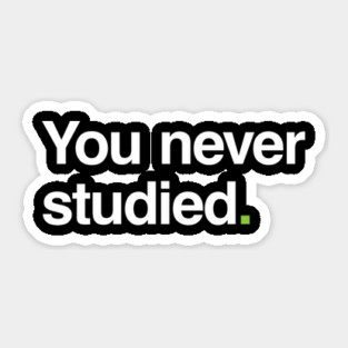 You Never Studied Sticker