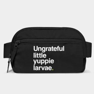 Ungrateful Little Yuppie Larvae Bag