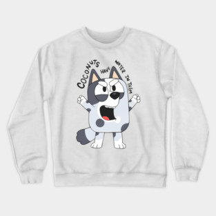 Bluey Muffin Coconuts Have Water In Them Vintage Cartoon Crewneck Sweatshirt