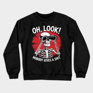 Oh Look Nobody Gives A Skeleton Gen X Est.19741 Crewneck Sweatshirt