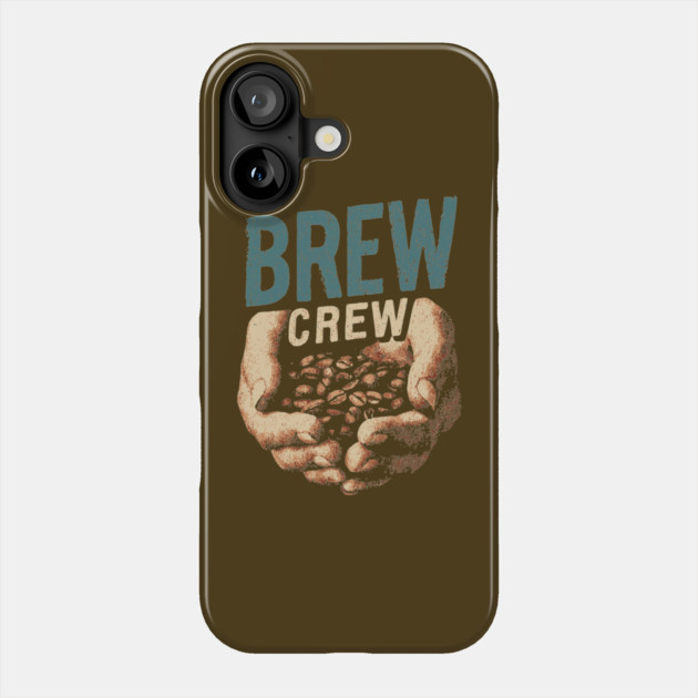 Coffee Brew Crew Hands Cupping Beans Shirt Phone Case by TuncGK